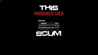 SCUM Game Prisoner Died.. Again... And Again... Thanks SCUM! 