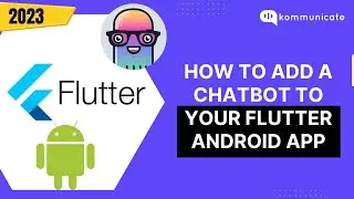 Complete Guide: Adding a ChatBot to your Flutter Android App | 2023