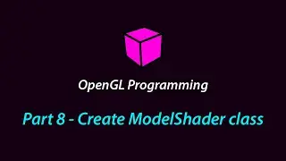 OpenGL Programming - Part 8 (Create ModelShader class)
