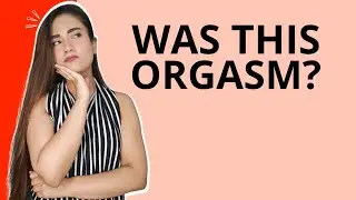 Kya muje kabhi orgasm aaya hai?