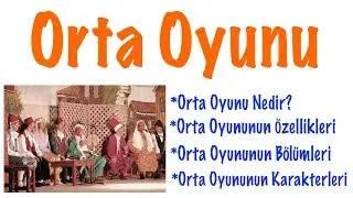 Orta Oyunu ve Özellikleri (Geleneksel Türk Tiyatrosu)