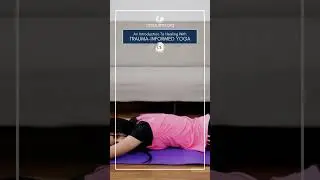 TRAUMA-INFORMED YOGA: Intro