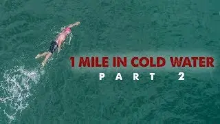 1 Mile in Cold Water || Part 2
