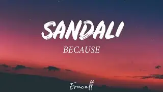 Because - Sandali (Lyrics)