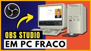 OBS em PC Fraco, SEM LAG e com Qualidade! Guia Completo para 2024