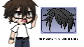 13 years old me after picking this hair in gacha : 😭💀