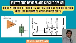 Current Mirror BJT Circuits, Wilson Current Mirror, Design Problem, Impedance Matching Concepts