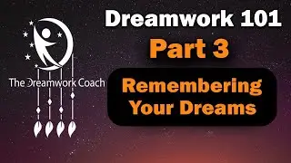 Dreamwork 101, Part 3:  How to Remember Your Dreams