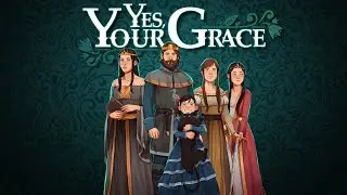 Yes Your Grace Walkthrough Part 1 Intro