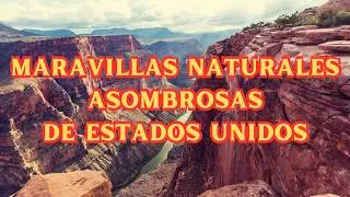 MARAVILLAS Naturales ASOMBROSAS de Estados Unidos