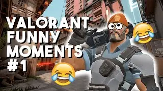 VALORANT FUNNY MOMENTS #1