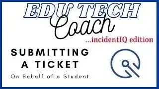 How to Submit a Ticket for a Student in incidentIQ