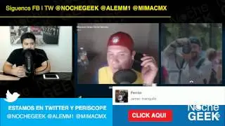 @NocheGEEK Video Podcast 6/22/15 @mimacmx @alemm1