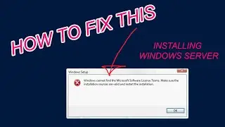 Windows cannot find the Microsoft Software License Terms. Make sure the installation sources