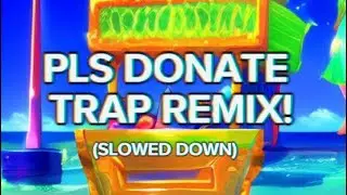 Pls Donate Trap Remix! (Slowed Down)