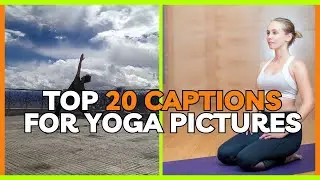 20 Yoga Picture Captions for Your Instagram Pictures: Inspire and Energize Your Feed!