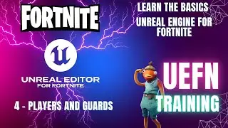 UEFN Game Building for Beginners | Lesson 04 - Players, Guards and NPCs