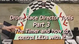 Drone Race Director Tools Part 3 The Timer and how to Control LEDs with it