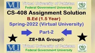 CS408 Assignment 1 Solution Spring 2022 By ZE+BA Group || CS408Assignment 1 Spring 2022 (Part #2)