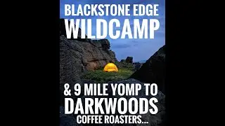 Wildcamp at Blackstone Edge & a 9 mile yomp for the morning coffee…