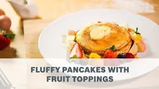 Fluffy Pancakes with Fruit Toppings Recipe - Cooking with Bosch
