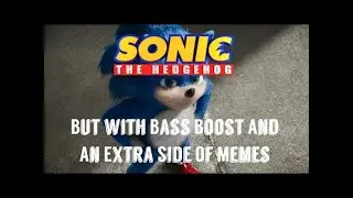 Sonic The Hedgehog Movie Trailer But With Bass Boost And Little Memes On The Side