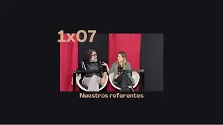 1x07: Nuestros referentes - Papá, una cosa