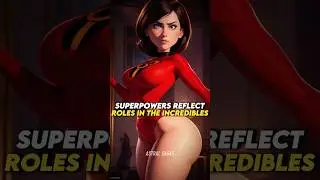 How Each Character’s Superpower in The Incredibles Reflects Their Family Role?