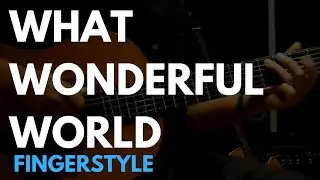 What Wonderful World (FINGERSTYLE)