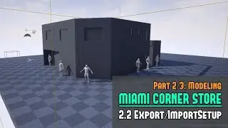 Miami Corner Store Part 2/3 - 2.02: Export/Import Setup - (Free Course for Maya/UE4)