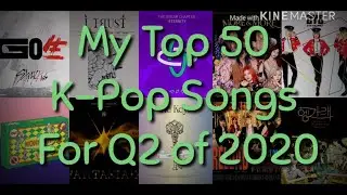 My Top 50 K-Pop Songs Of Q2 2020 (April-June)