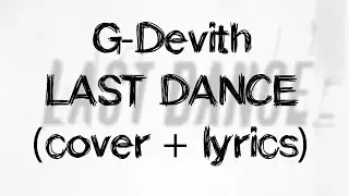 G-Devith - Last Dance (cover + lyrics)