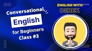 Conversational English for Beginners/Class #3