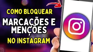 Como Bloquear Marcações e Menções no Instagram