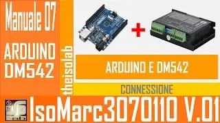 07 ISOMARC 3070110 V01 - MANUALE 7 - CONNESSIONE ARDUINO E DRIVER DM542