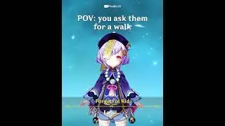 U ask them for a walk 