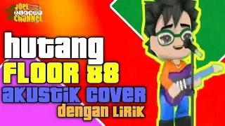 HUTANG - FLOOR 88 ( COVER VERSI AKUSTIK) DENGAN LIRIK - ANIMASI