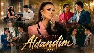 Rayhon - Aldandim | Райхон - Алдандим (клип)