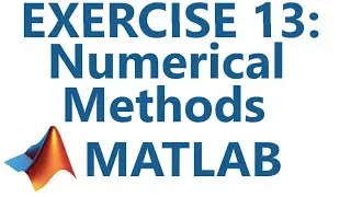 Matlab: Exercise 13: Numerical Methods