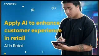 Apply AI to enhance the customer experience within the retail industry | AI in Various