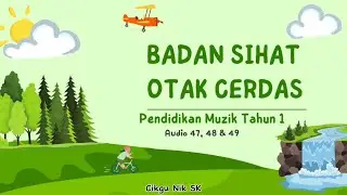 BADAN SIHAT OTAK CERDAS | Audio 47, 48 & 49 Pendidikan Muzik Tahun 1
