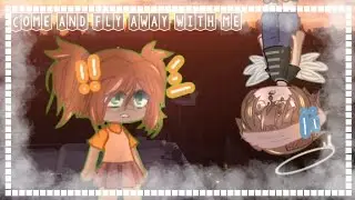 [] Come and fly away with me [] Gacha Club [] Valeryllll []