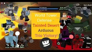 Tainted Desert Arduous Trio Victory! || [Roblox] World Tower Defense