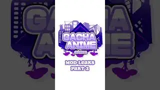✦ • ✈️ Gacha Anime Mod Leaks Part 2 ✈️ • ✦
