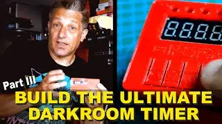Part III - Build The Ultimate Darkroom Timer - 3D Print