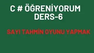 C # Öğreniyorum Ders-6 Sayı Tahmin Oyunu