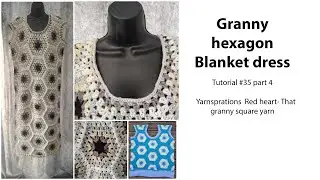 Granny hexagon blanket dress | tutorial  PT4 | Red heart- All in one granny square yarn
