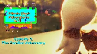 Pikmin Plush Adventures: The Quest - Episode 2: The Familiar Adversary