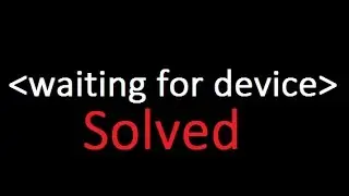 Waiting for device Fastboot Mode (Solved)