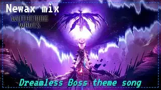 Музыкальная тема босса: без сновидений | Dreamless Boss | Newax | MIX COLLECTION | Wuthering Waves |